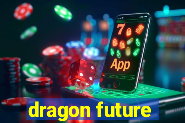 dragon future