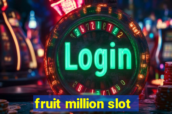 fruit million slot