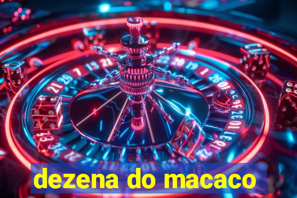 dezena do macaco