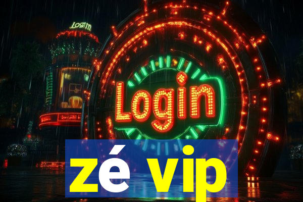 zé vip