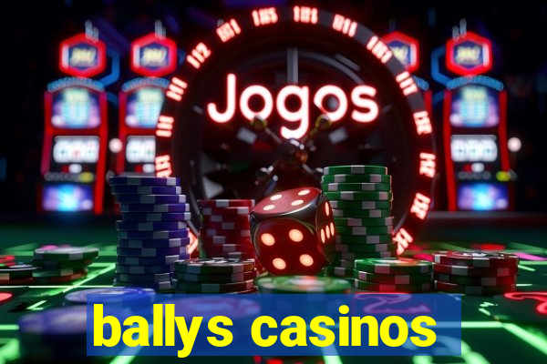 ballys casinos