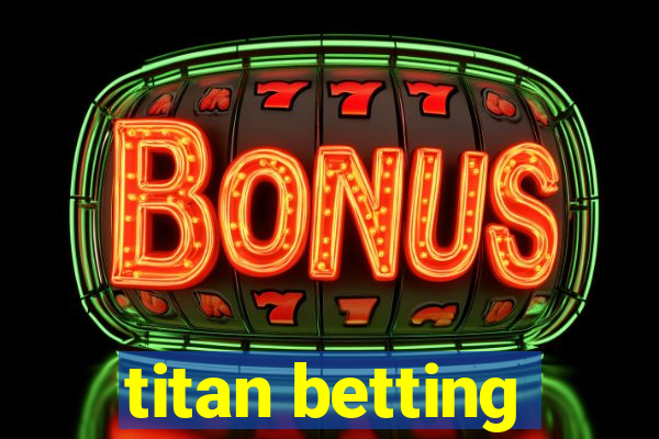 titan betting