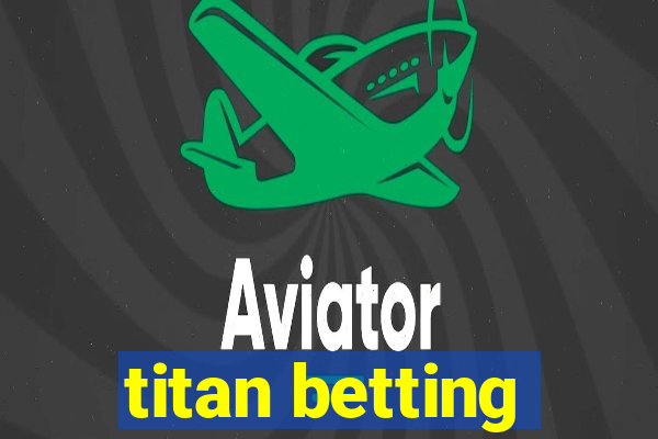 titan betting