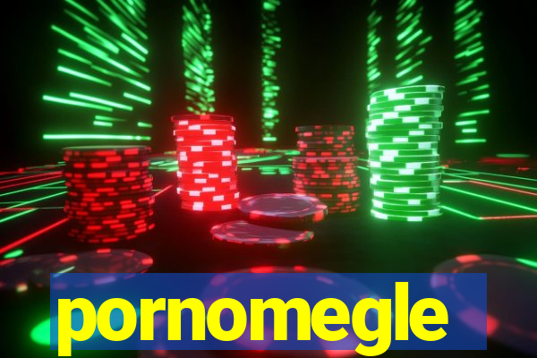 pornomegle