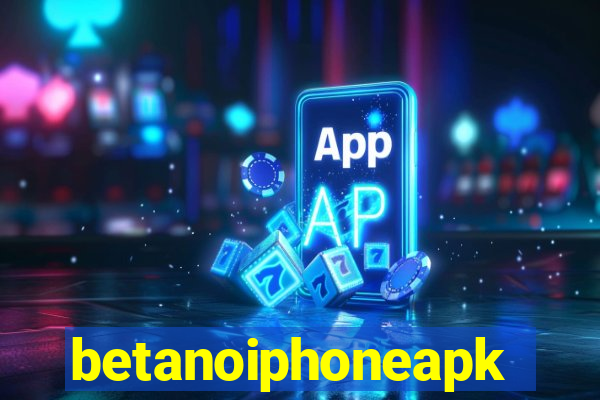 betanoiphoneapk