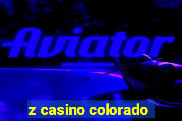 z casino colorado