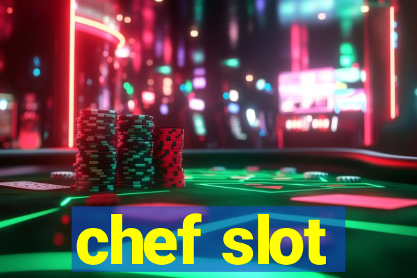 chef slot