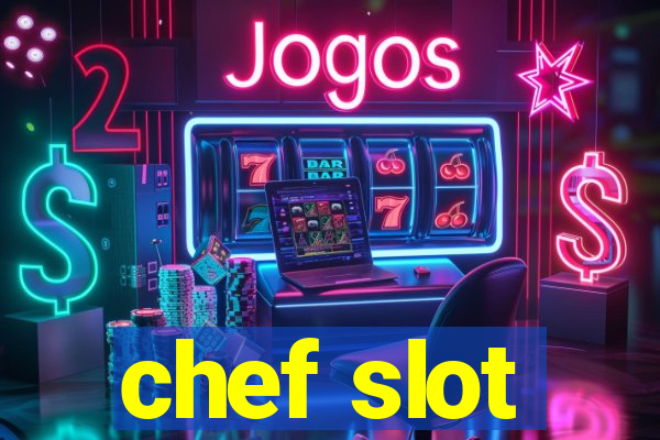 chef slot