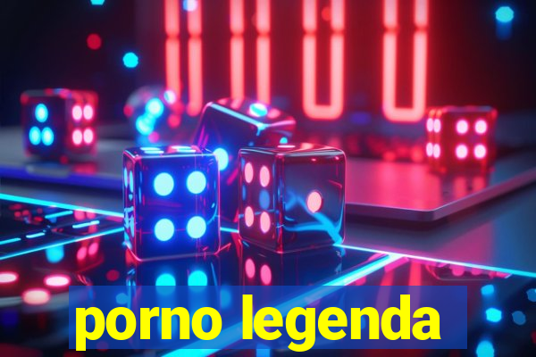 porno legenda