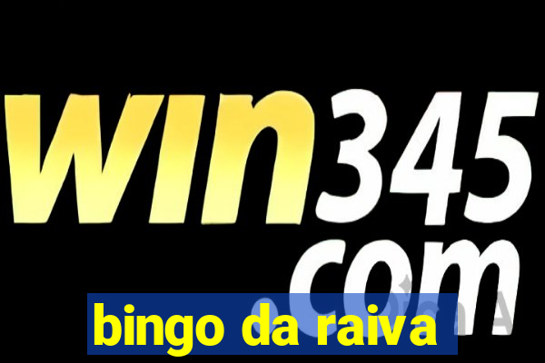 bingo da raiva