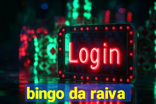 bingo da raiva