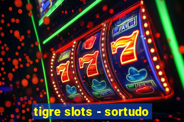 tigre slots - sortudo