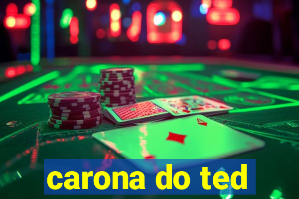 carona do ted