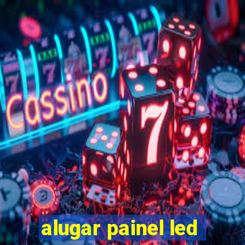 alugar painel led