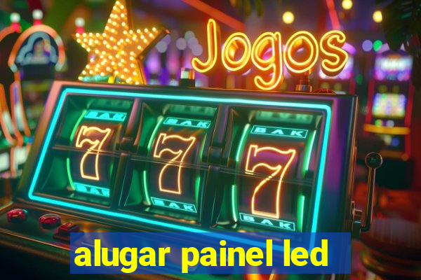 alugar painel led