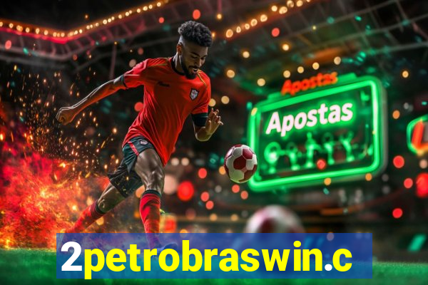 2petrobraswin.com