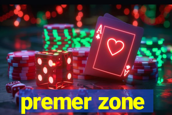 premer zone