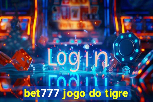 bet777 jogo do tigre