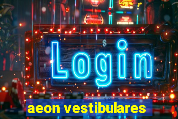 aeon vestibulares