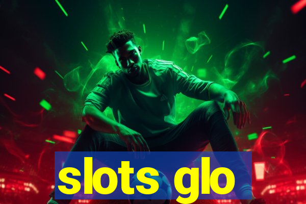 slots glo