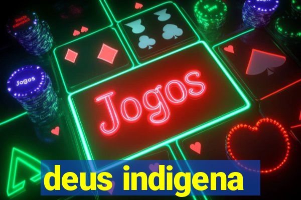 deus indigena