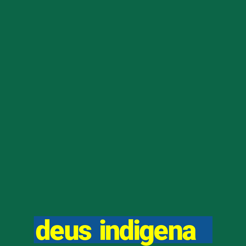 deus indigena