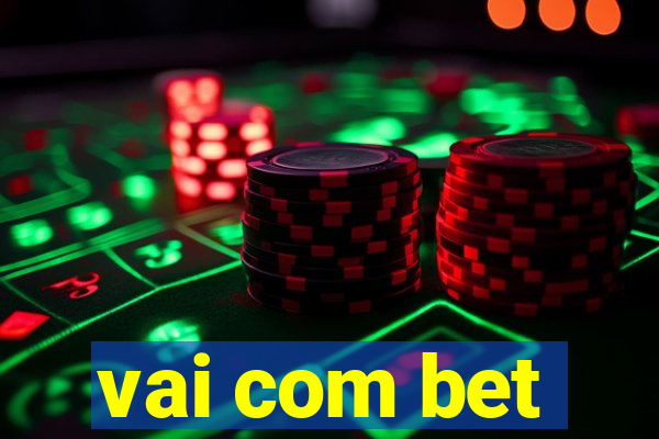 vai com bet