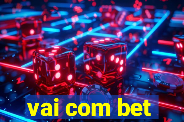 vai com bet