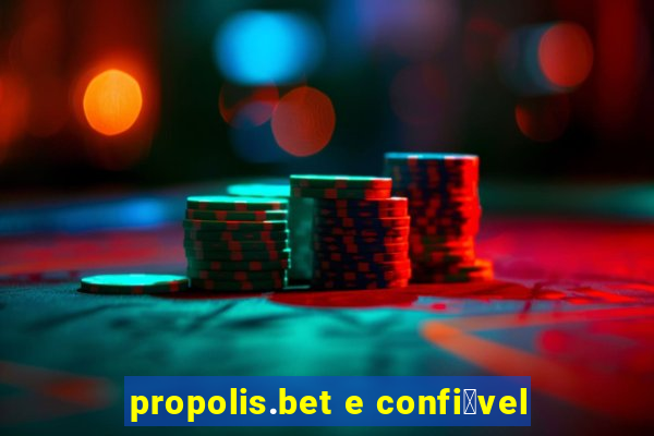 propolis.bet e confi谩vel