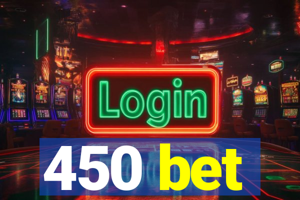 450 bet