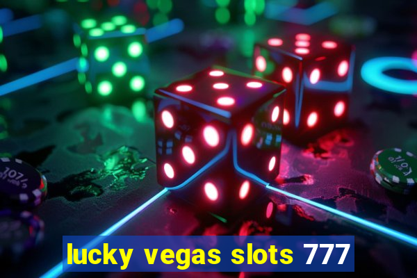 lucky vegas slots 777