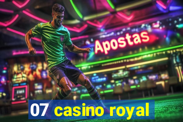 07 casino royal