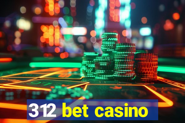 312 bet casino