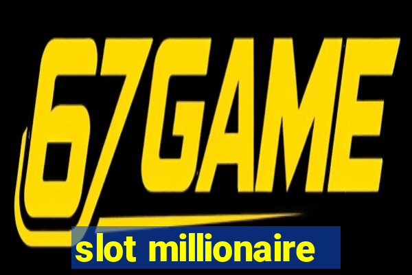 slot millionaire