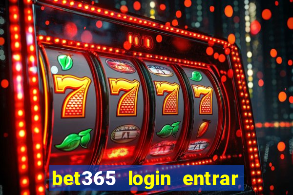 bet365 login entrar agora direto