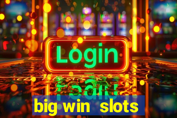 big win  slots