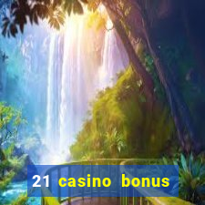 21 casino bonus ohne einzahlung