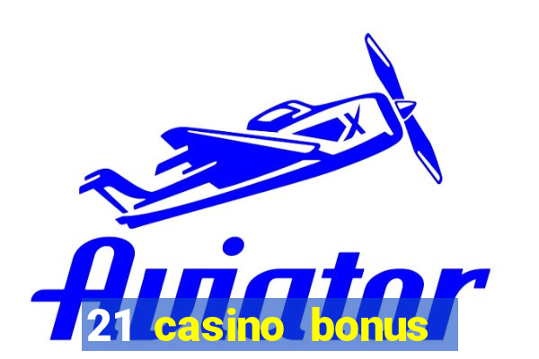 21 casino bonus ohne einzahlung