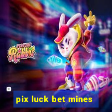 pix luck bet mines