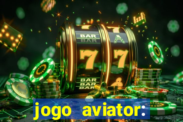 jogo aviator: casino slots