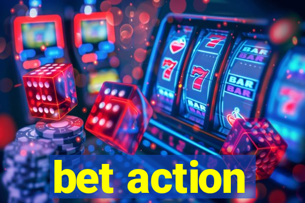 bet action