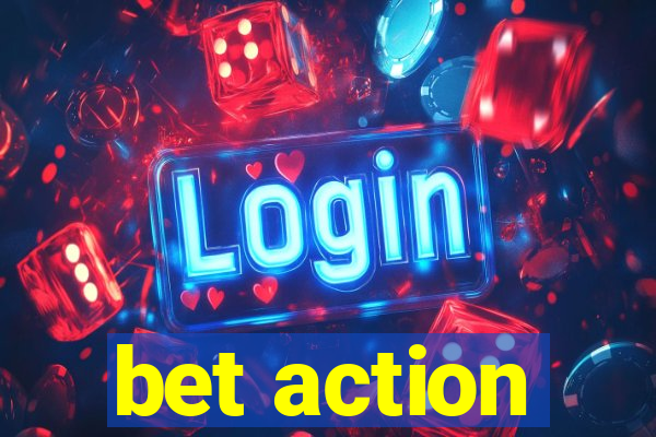 bet action