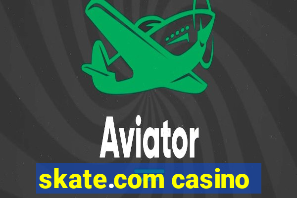 skate.com casino