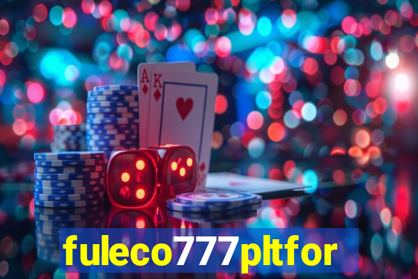 fuleco777pltfor