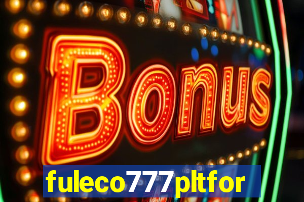 fuleco777pltfor