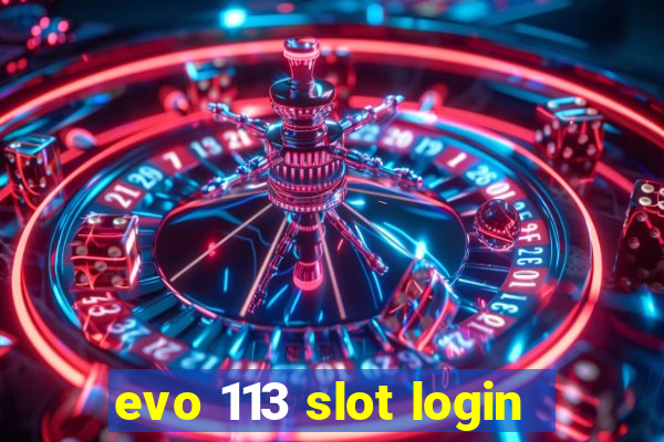 evo 113 slot login