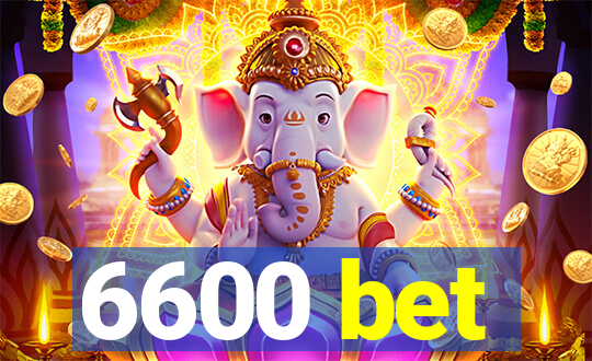 6600 bet