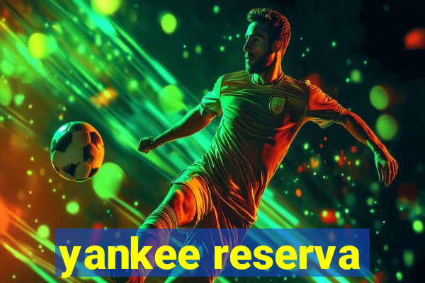 yankee reserva