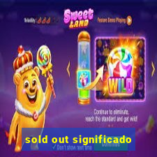 sold out significado