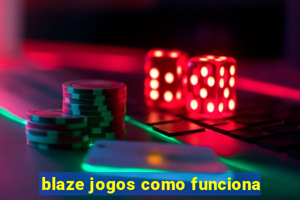 blaze jogos como funciona